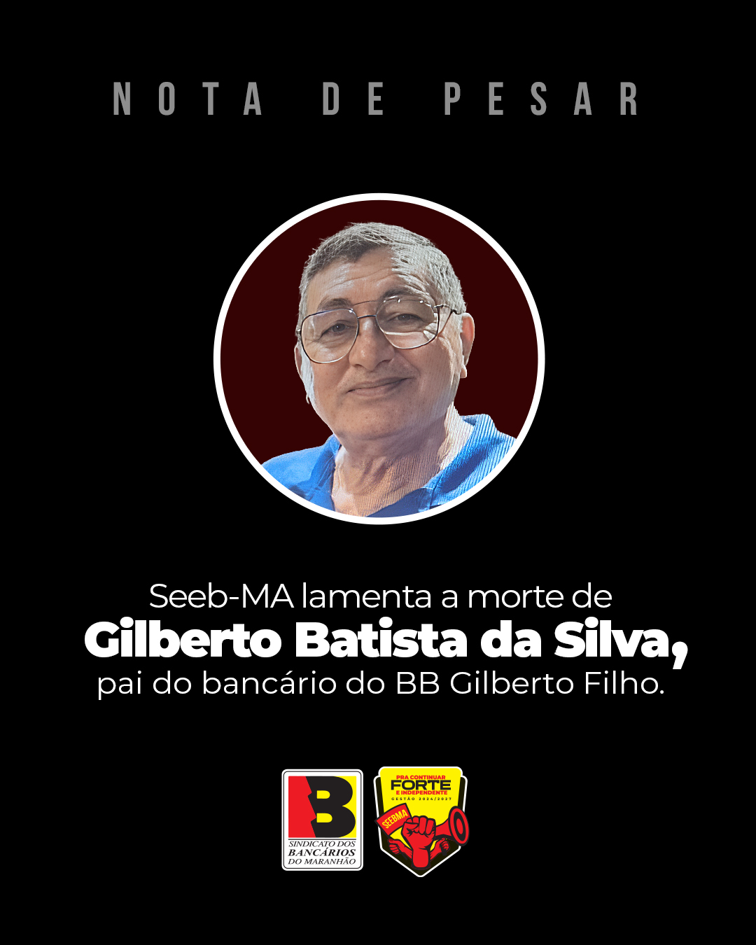 Nota de pesar pelo falecimento de Gilberto Batista da Silva, pai do banc�rio Gilberto Filho